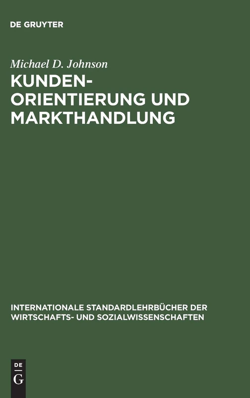 Kundenorientierung und Markthandlung (Internationale Standardlehrbücher Der Wirtschafts- Und Sozia)