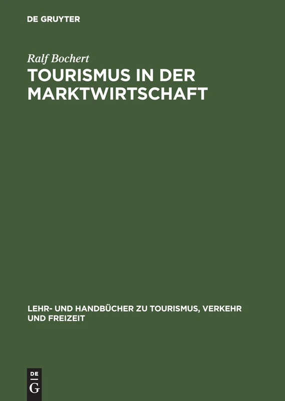 Tourismus in der Marktwirtschaft: Ordnungspolitik Der Tourismusmärkte (Lehr- Und Handbücher Zu Tourismus, Verkehr Und Freizeit)