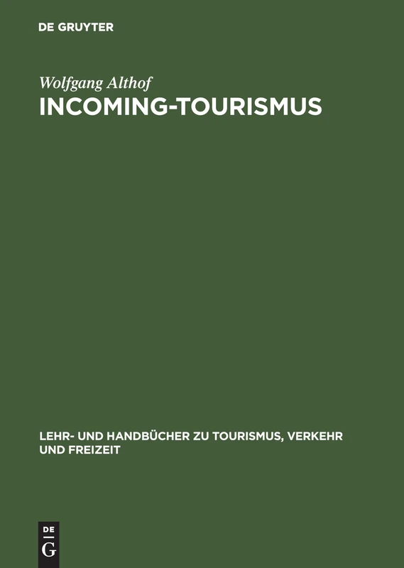 Incoming-Tourismus (Lehr- Und Handbücher Zu Tourismus, Verkehr Und Freizeit)