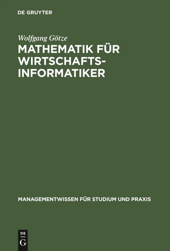Mathematik für Wirtschaftsinformatiker: Lehr- Und Übungsbuch (Managementwissen Für Studium Und Praxis)
