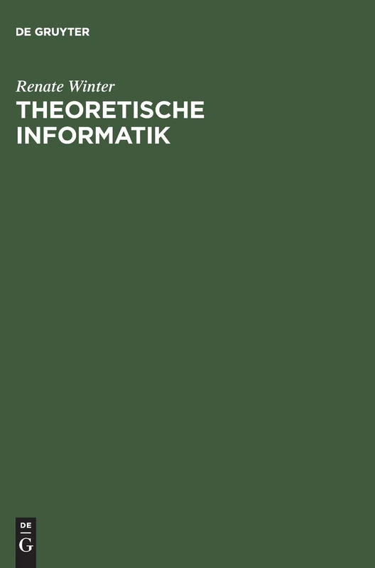 Theoretische Informatik: Grundlagen Mit Übungsaufgaben Und Lösungen