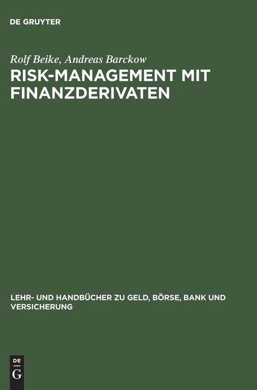 Risk-Management mit Finanzderivaten: Steuerung Von Zins- Und Währungsrisiken. Studienbuch Mit Aufgaben (Lehr- Und Handbücher Zu Geld, Börse, Bank Und Versicherung)