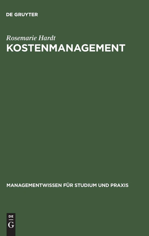 Kostenmanagement: Methoden Und Instrumente (Managementwissen Für Studium Und Praxis)