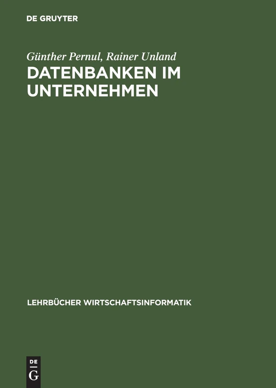 Datenbanken im Unternehmen: Analyse, Modellbildung Und Einsatz (Lehrbücher Wirtschaftsinformatik)