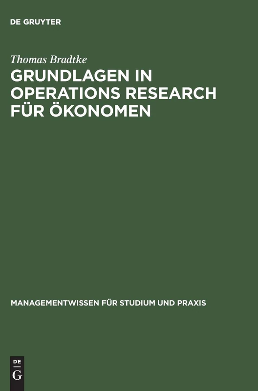 Grundlagen in Operations Research für Ökonomen (Managementwissen Für Studium Und Praxis)