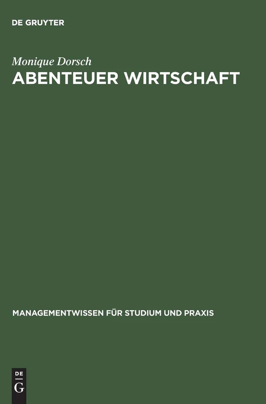 Abenteuer Wirtschaft: 75 Fallstudien Mit Losungen (Managementwissen Für Studium Und Praxis)