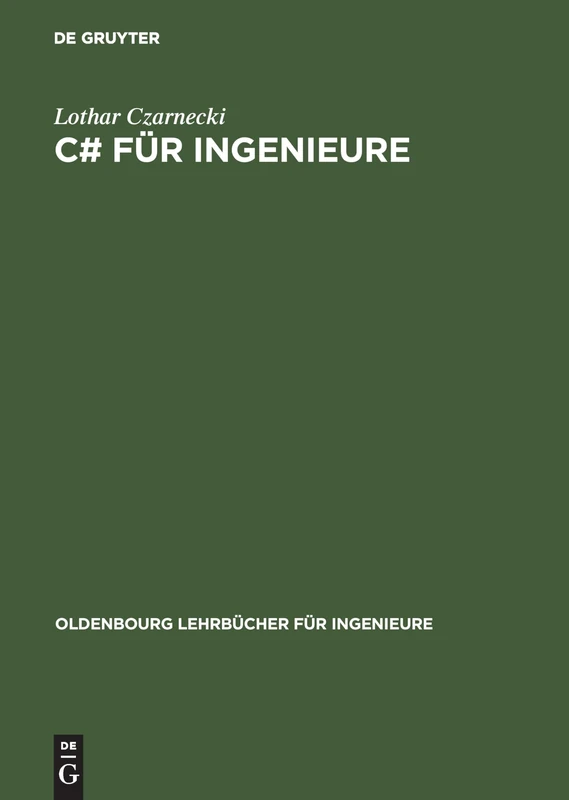 C# für Ingenieure: Mit Beispielen Zur Analyse Elektrischer Schaltungen (Oldenbourg Lehrbücher Für Ingenieure)