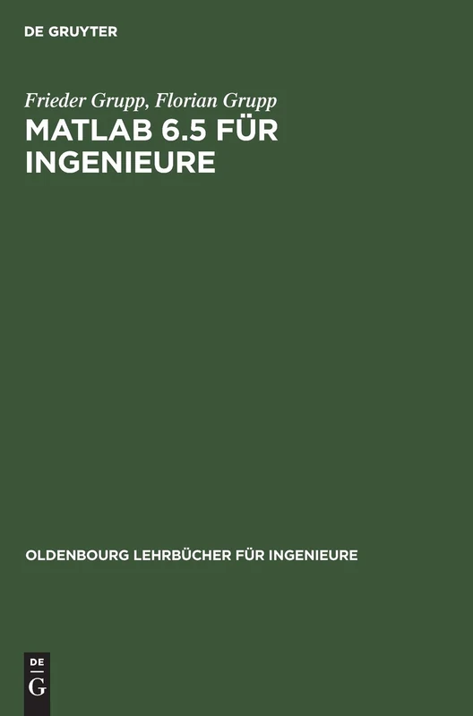 MATLAB 6.5 für Ingenieure: Grundlagen Und Programmierbeispiele (Oldenbourg Lehrbücher Für Ingenieure)