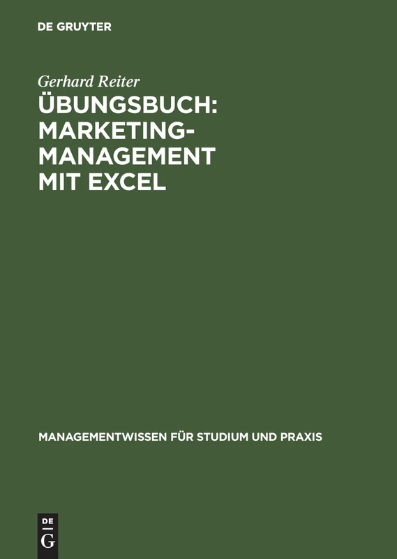 Übungsbuch: Marketing-Management mit EXCEL (Managementwissen Für Studium Und Praxis)