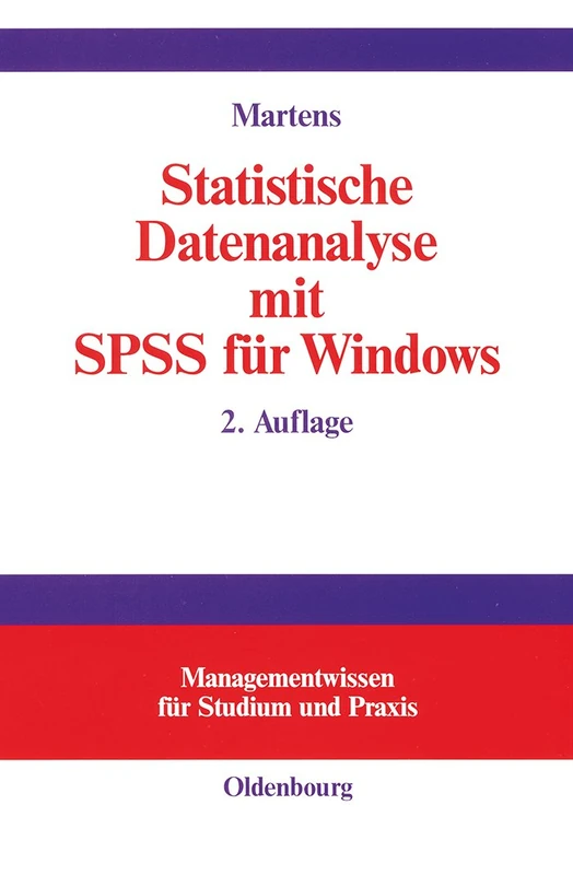Statistische Datenanalyse Mit SPSS Für Windows (Managementwissen Für Studium Und Praxis)