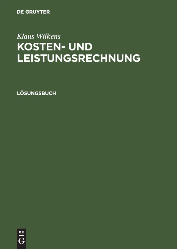 Kosten- und Leistungsrechnung, Lösungsbuch: [Zur 9. Auflage Ff]