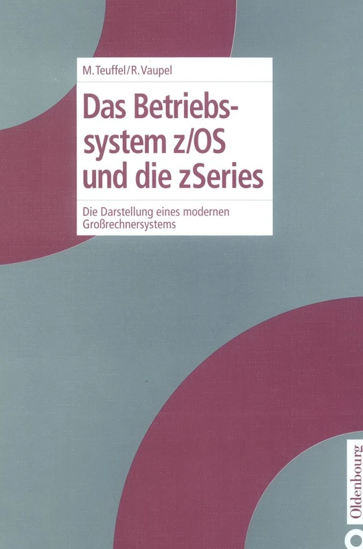 Das Betriebssystem Z/OS Und Die Zseries: Die Darstellung Eines Modernen Großrechnersystems