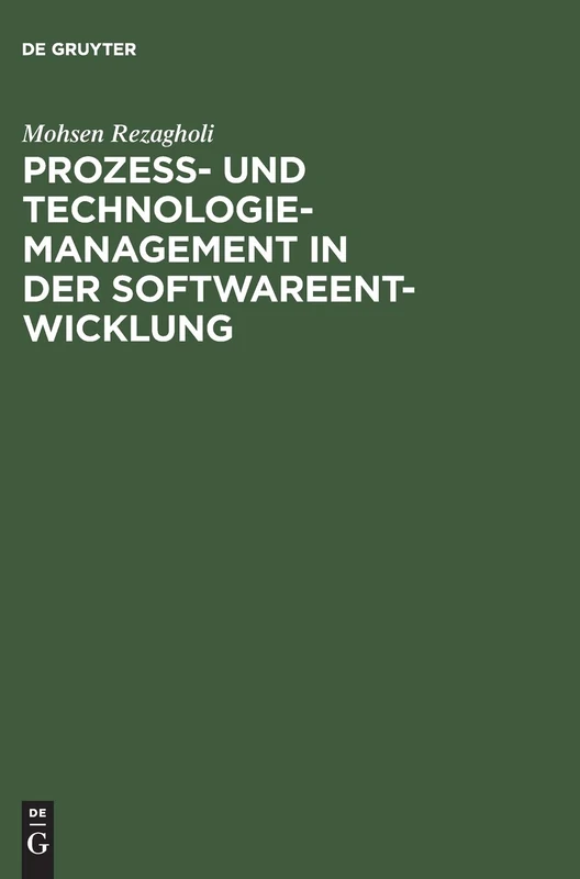 Prozess- und Technologiemanagement in der Softwareentwicklung: Ein Metrikbasierter Ansatz Zur Bewertung Von Prozessen Und Technologien