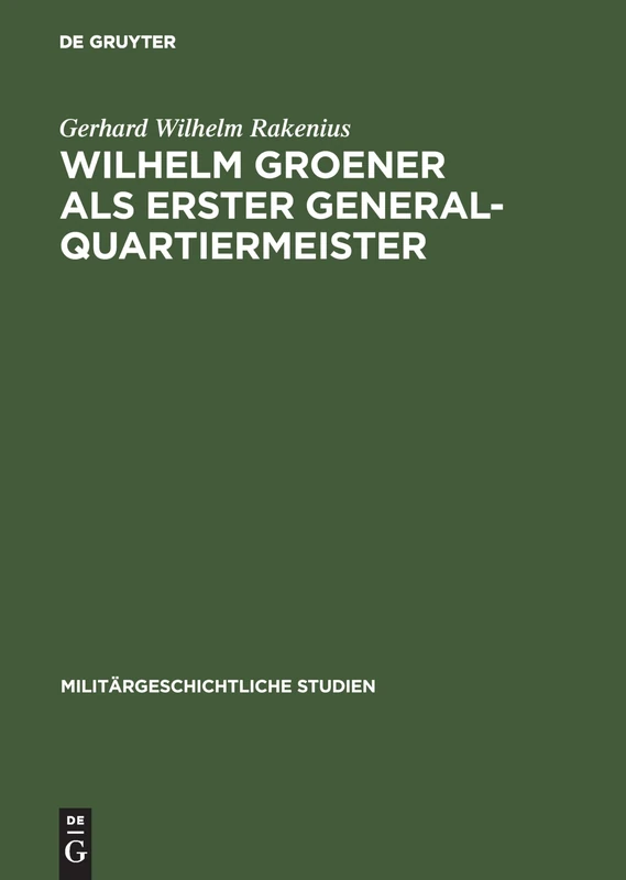 Wilhelm Groener als Erster Generalquartiermeister: Die Politik Der Obersten Heeresleitung 1918/19: 23 (Militärgeschichtliche Studien) - Image 1