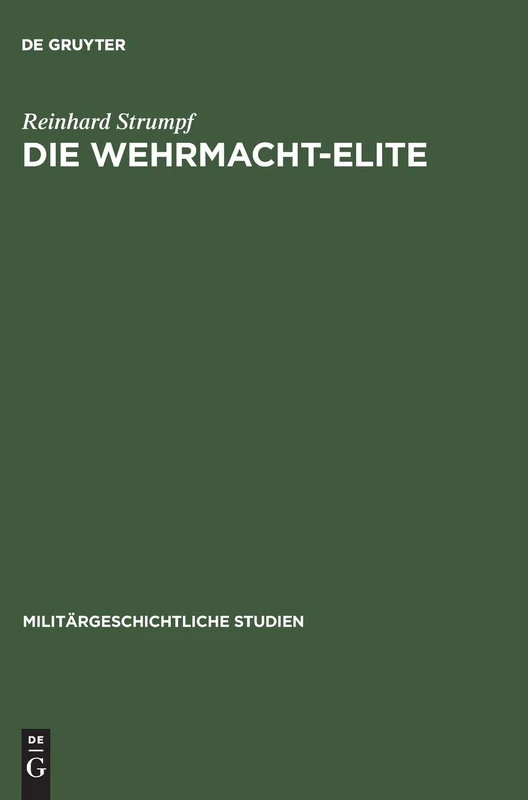 Die Wehrmacht-Elite: Rang- Und Herkunftsstruktur Der Deutschen Generale Und Admirale 1933-1945: 29 (Militärgeschichtliche Studien)