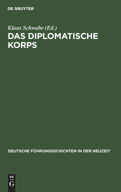 Das diplomatische Korps: 1871-1945: 16 (Deutsche Führungsschichten in Der Neuzeit)