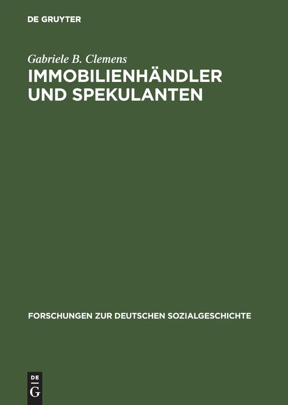 Immobilienhändler und Spekulanten: Die Sozial- Und Wirtschaftsgeschichtliche Bedeutung Der Großkäufer Bei Den ... (Forschungen Zur Deutschen Sozialgeschichte)