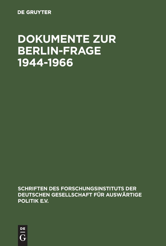 Dokumente Zur Berlin-Frage 1944-1966: 52 (Schriften Des Forschungsinstituts Der Deutschen Gesellschaft)
