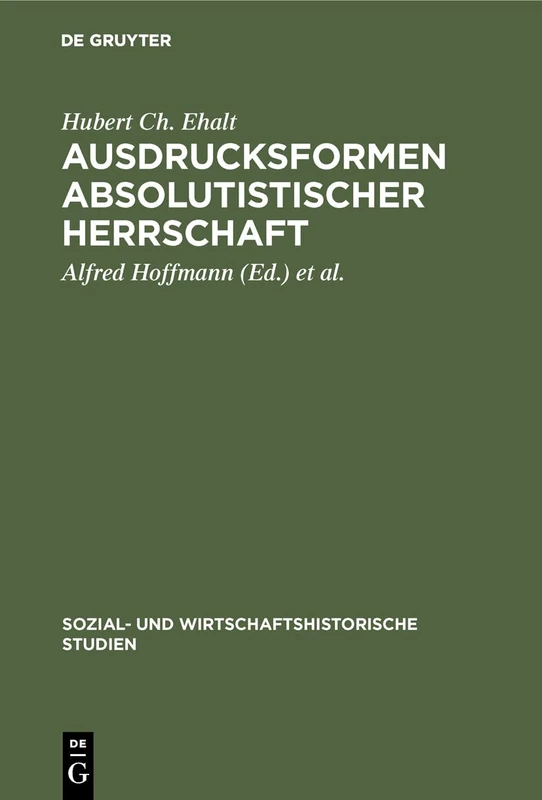 Ausdrucksformen absolutistischer Herrschaft: Der Wiener Hof Im 17. Und 18. Jahrhundert: 14 (Sozial- Und Wirtschaftshistorische Studien)