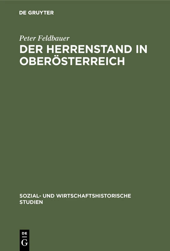 Der Herrenstand in Oberösterreich: Ursprünge, Anfänge, Frühformen: 1 (Sozial- Und Wirtschaftshistorische Studien)