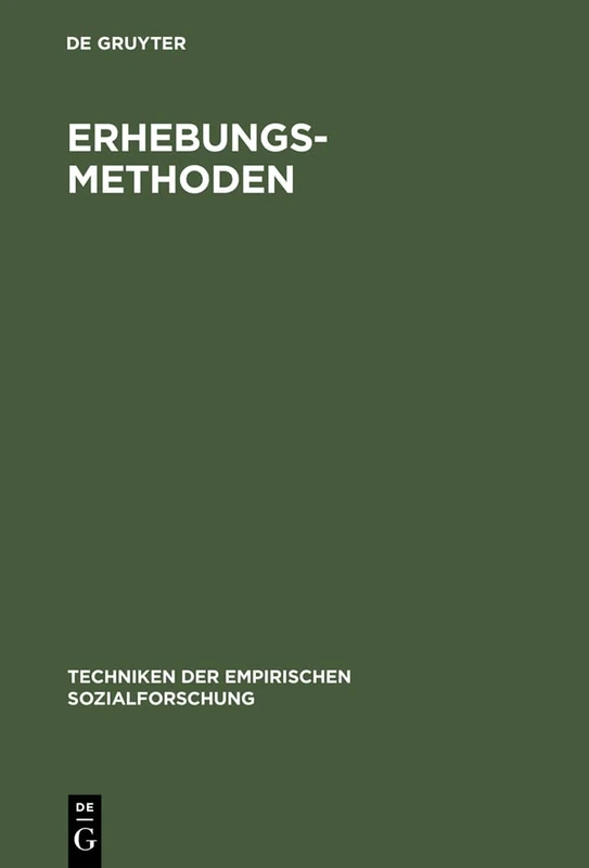 Erhebungsmethoden: Die Befragung: 4 (Techniken Der Empirischen Sozialforschung)