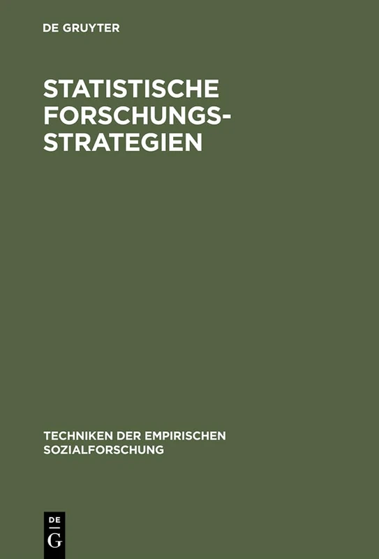 Statistische Forschungsstrategien: 6 (Techniken Der Empirischen Sozialforschung)