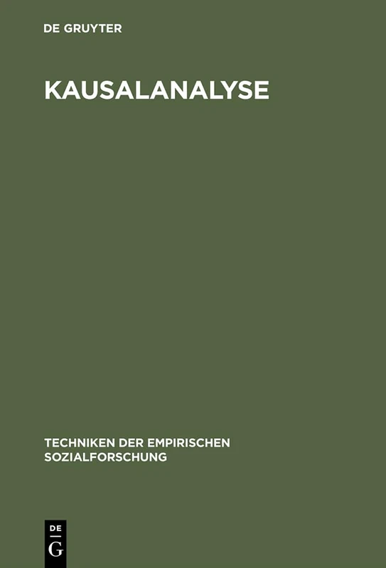 Kausalanalyse: 8 (Techniken Der Empirischen Sozialforschung)