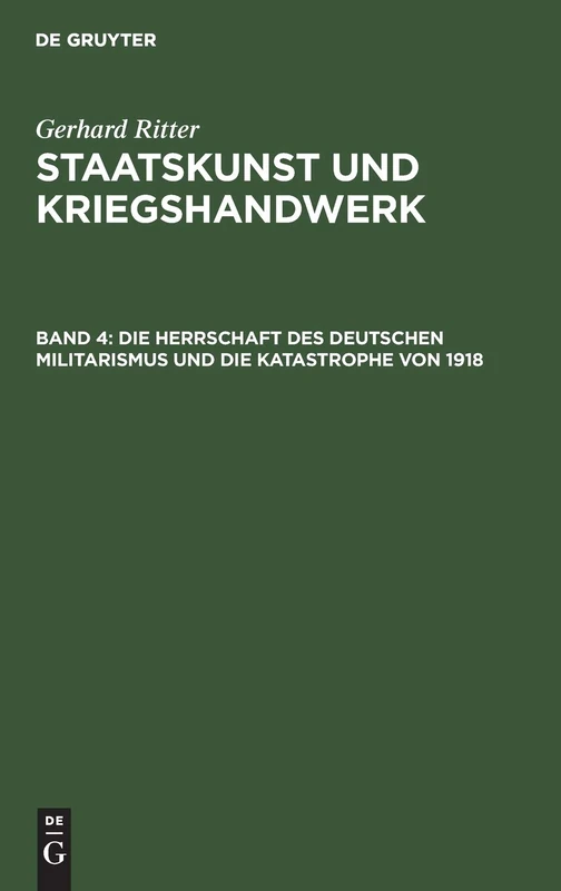 Die Herrschaft Des Deutschen Militarismus Und Die Katastrophe Von 1918