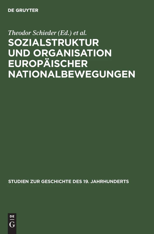 Sozialstruktur und Organisation europäischer Nationalbewegungen: 3 (Studien Zur Geschichte Des 19. Jahrhunderts)