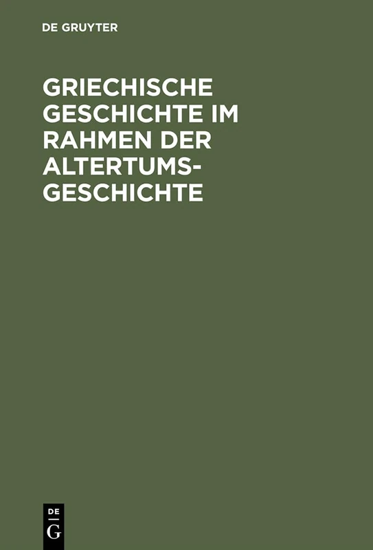 Griechische Geschichte im Rahmen der Altertumsgeschichte: Unveränderter Nachdruck Der 9. Durchgesehenen Auflage Von 1962 (Geschichte Der Völker Und Staaten) - Image 1
