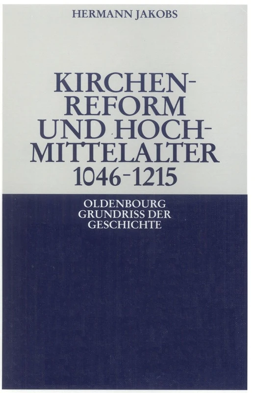 Kirchenreform und Hochmittelalter 1046-1215: 7 (Oldenbourg Grundriss Der Geschichte)