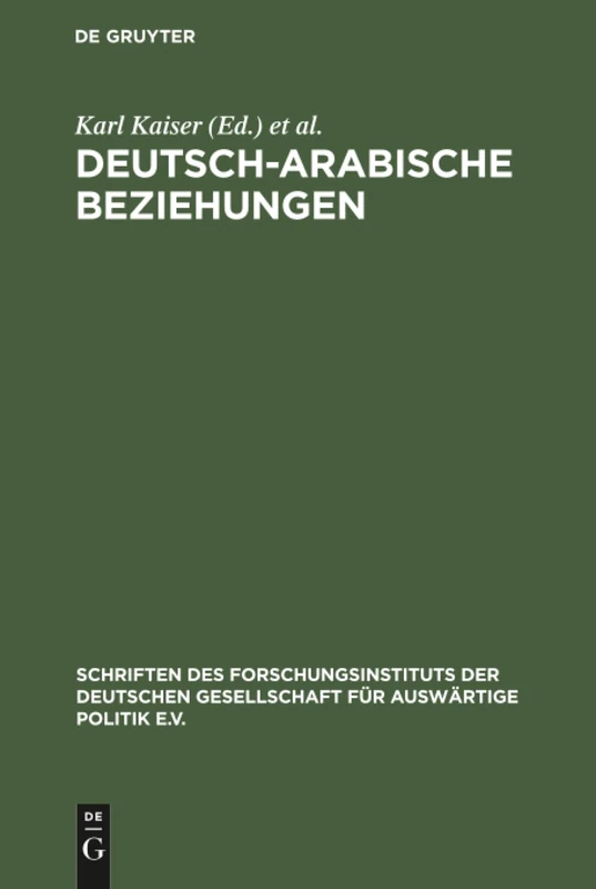 Deutsch-arabische Beziehungen: Bestimmungsfaktoren Und Probleme Einer Neuorientierung: 45 (Schriften Des Forschungsinstituts Der Deutschen Gesellschaft)