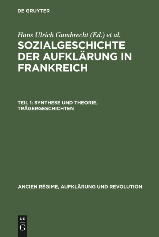 Sozialgeschichte der Aufklärung in Frankreich, Teil 1, Synthese und Theorie, Trägergeschichten: 4 (Ancien Régime, Aufklärung Und Revolution)
