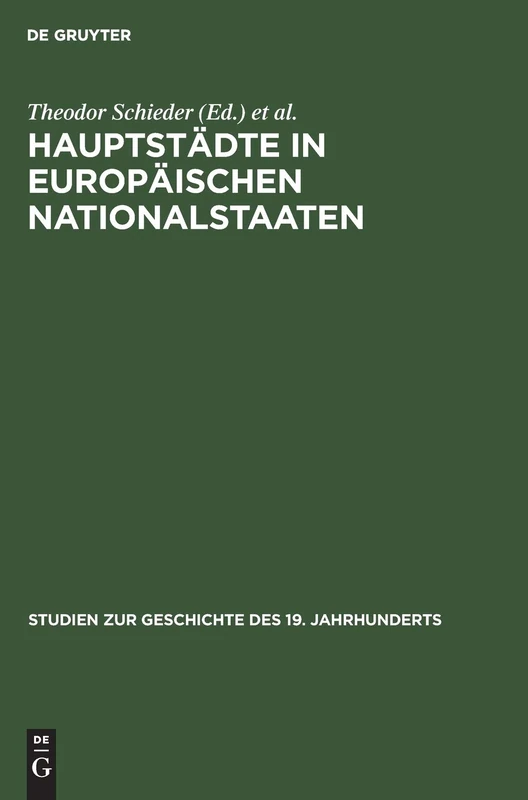 Hauptstädte in europäischen Nationalstaaten: 12 (Studien Zur Geschichte Des 19. Jahrhunderts)
