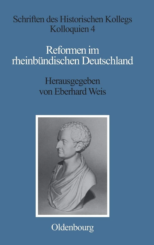 Reformen Im Rheinbündischen Deutschland: 4 (Schriften Des Historischen Kollegs)