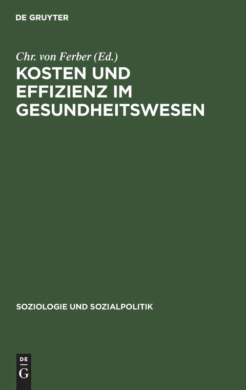 Kosten und Effizienz im Gesundheitswesen: Gedenkschrift Für Ulrich Geißler: 4 (Soziologie Und Sozialpolitik) - Image 1
