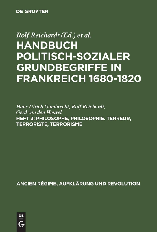 Handbuch politisch-sozialer Grundbegriffe in Frankreich 1680-1820, Heft 3, Philosophe, Philosophie. Terreur, Terroriste, Terrorisme: 10 (Ancien Régime, Aufklärung Und Revolution) - Image 1
