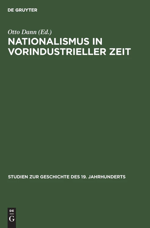 Nationalismus in vorindustrieller Zeit: 14 (Studien Zur Geschichte Des 19. Jahrhunderts)