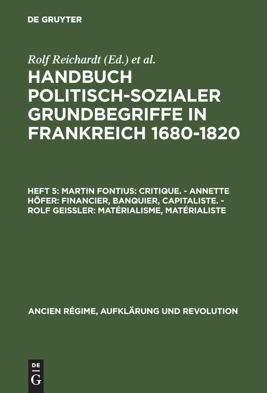Handbuch politisch-sozialer Grundbegriffe in Frankreich 1680-1820, Heft 5, Martin Fontius: Critique. - Annette Höfer: Financier, Banquier, ... 10 (Ancien Régime, Aufklärung Und Revolution)