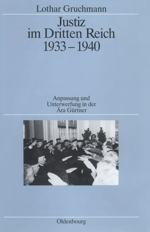 Justiz Im Dritten Reich 1933-1940: Anpassung Und Unterwerfung in Der Ära Gürtner: 28 (Quellen Und Darstellungen Zur Zeitgeschichte)