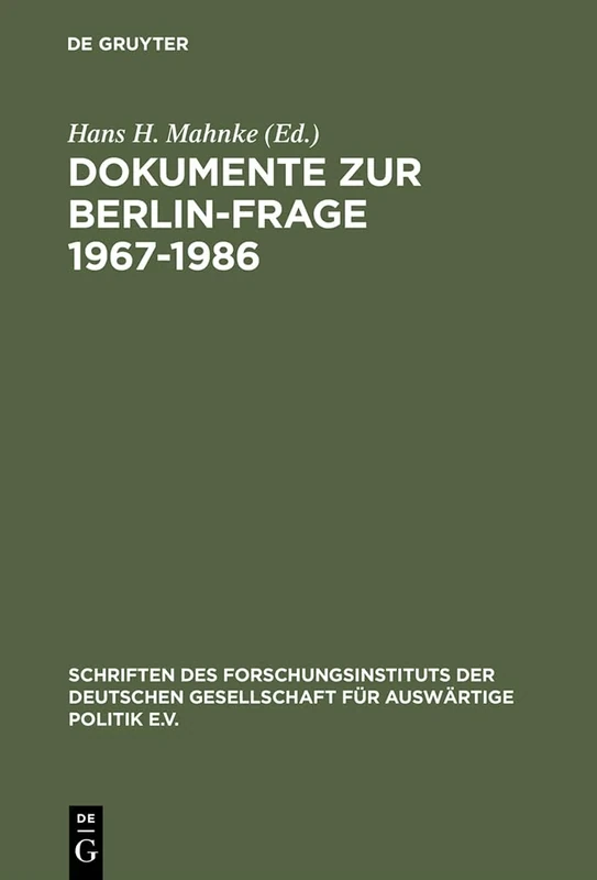 Dokumente Zur Berlin-Frage 1967-1986: 52 (Schriften Des Forschungsinstituts Der Deutschen Gesellschaft)