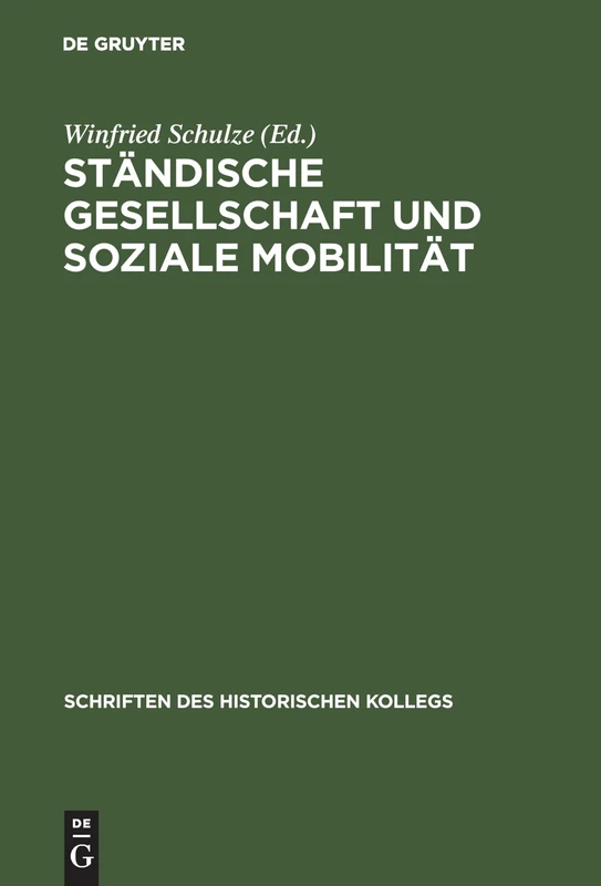Ständische Gesellschaft Und Soziale Mobilität: 12 (Schriften Des Historischen Kollegs)