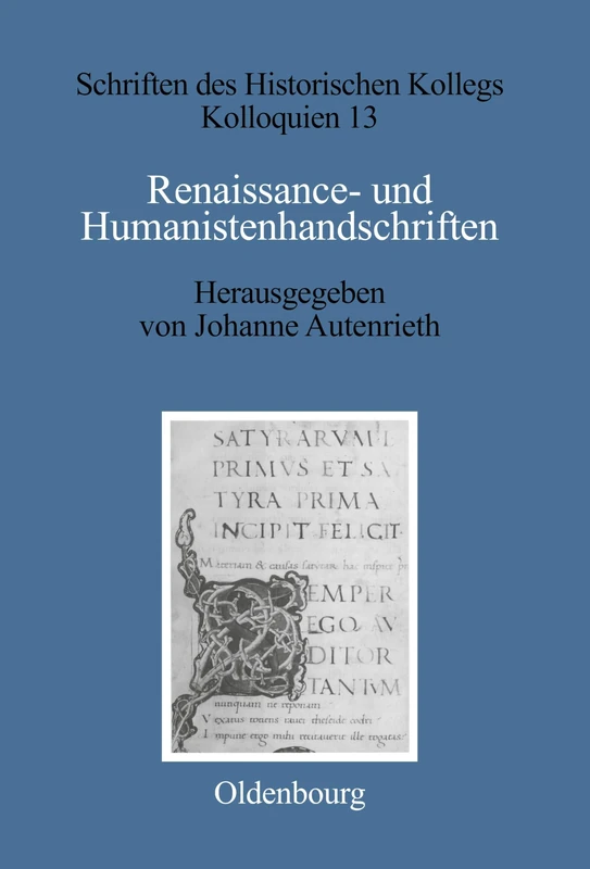 Renaissance- und Humanistenhandschriften: 13 (Schriften Des Historischen Kollegs)
