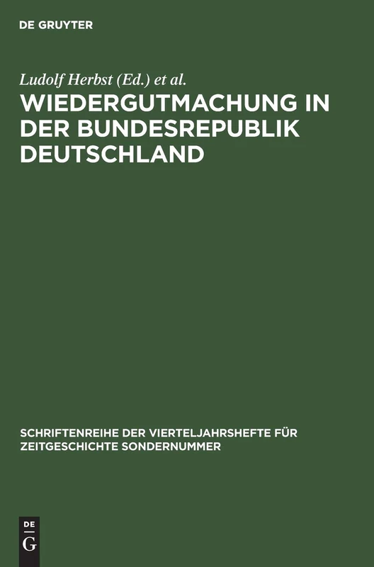 Wiedergutmachung in der Bundesrepublik Deutschland (Schriftenreihe Der Vierteljahrshefte Für Zeitgeschichte Sond)