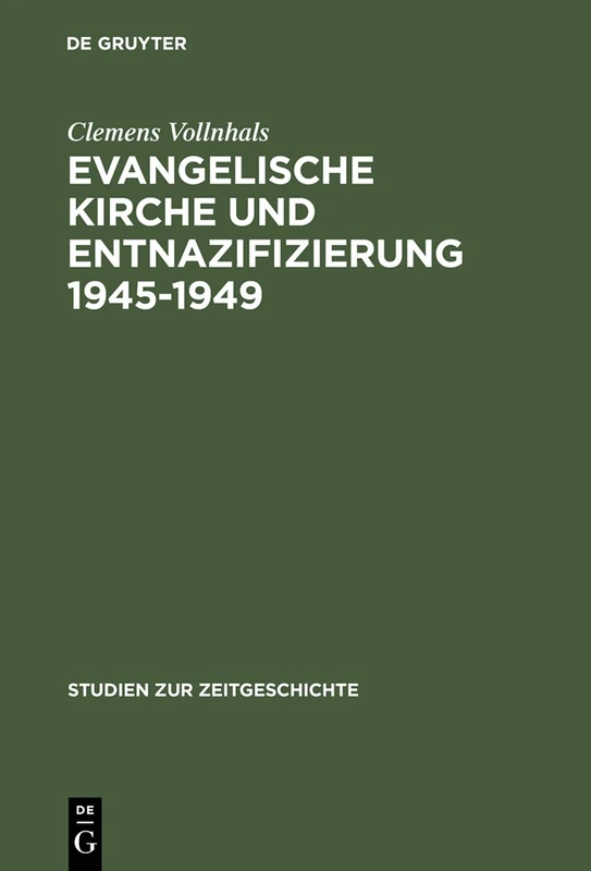 Evangelische Kirche und Entnazifizierung 1945-1949: Die Last Der Nationalsozialistischen Vergangenheit: 36 (Studien Zur Zeitgeschichte)