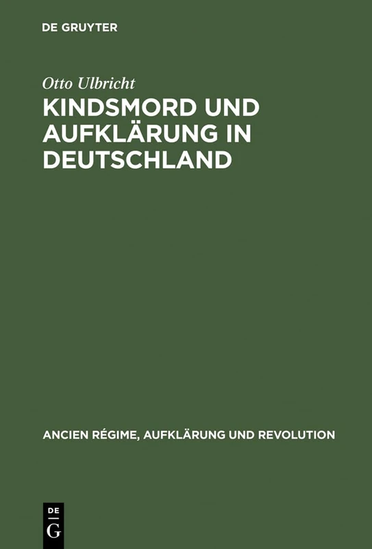 Kindsmord Und Aufklarung in Deutschland: 18 (Ancien Régime, Aufklärung Und Revolution)
