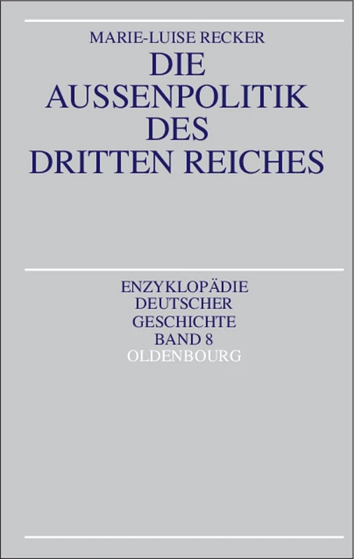 Die Außenpolitik des Dritten Reiches: 8 (Enzyklopädie Deutscher Geschichte)