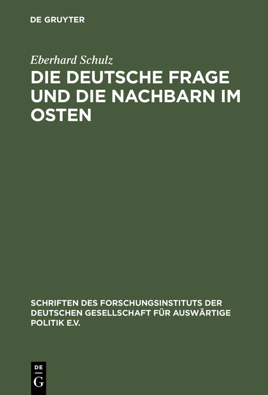Die Deutsche Frage Und Die Nachbarn Im Osten: Beiträge Zu Einer Politik Der Verständigung: 58 (Schriften Des Forschungsinstituts Der Deutschen Gesellschaft)