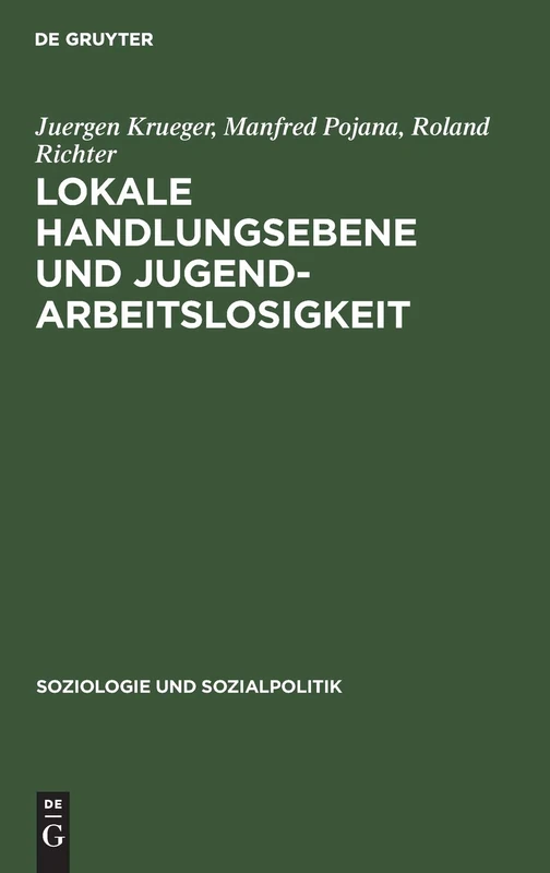 Lokale Handlungsebene und Jugendarbeitslosigkeit: Ein Forschungsbeitrag Zur Wohlfahrtsstaatlichen Dezentralisierungsdebatte: 9 (Soziologie Und Sozialpolitik)