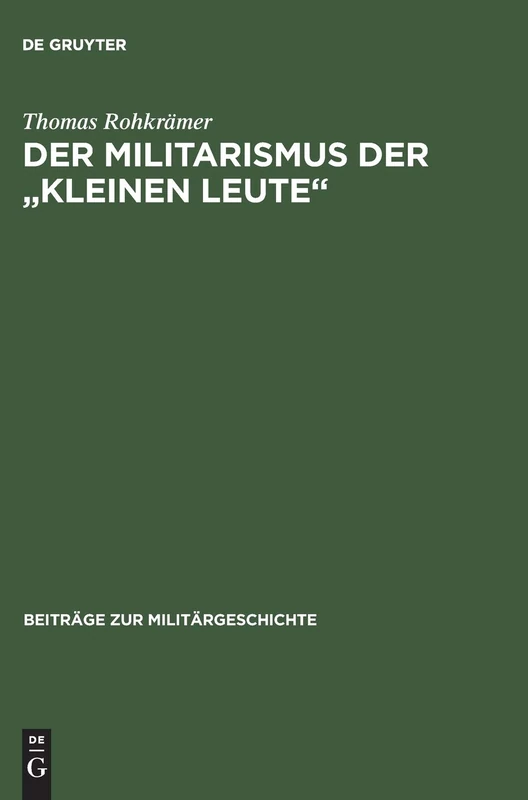 Der Militarismus der "kleinen Leute": Die Kriegervereine Im Deutschen Kaiserreich 1871-1914: 29 (Beiträge Zur Militärgeschichte)